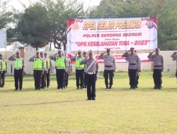 Polres Sergai Gelar Apel Pasukan Dalam Rangka OPS Keselamatan Toba 2023