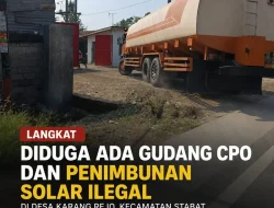 Gudang CPO dan Penimbunan Solar Ilegal di Desa Karang Rejo, Kecamatan Stabat Kabupaten Langkat, Warga Minta Aparat Bertindak